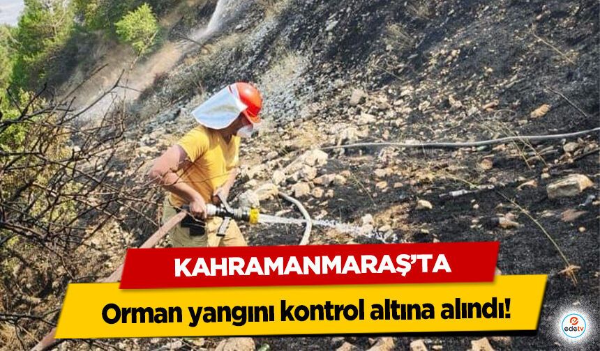 Kahramanmaraş’ta orman yangını kontrol altına alındı!