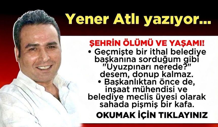 ŞEHRİN ÖLÜMÜ VE YAŞAMI!