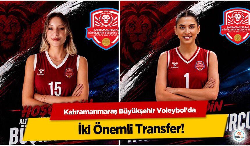 Kahramanmaraş Büyükşehir Voleybol’da İki Önemli Transfer!