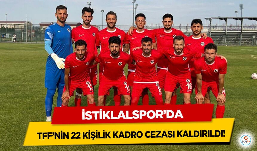 İstiklalspor’da TFF’nin 22 kişilik kadro cezası kaldırıldı!