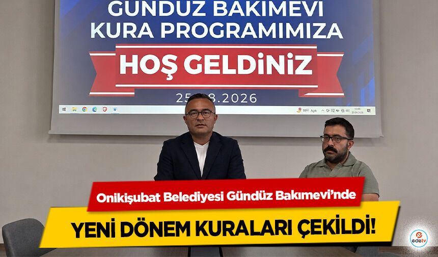 Onikişubat Belediyesi Gündüz Bakımevi’nde yeni dönem kuraları çekildi!