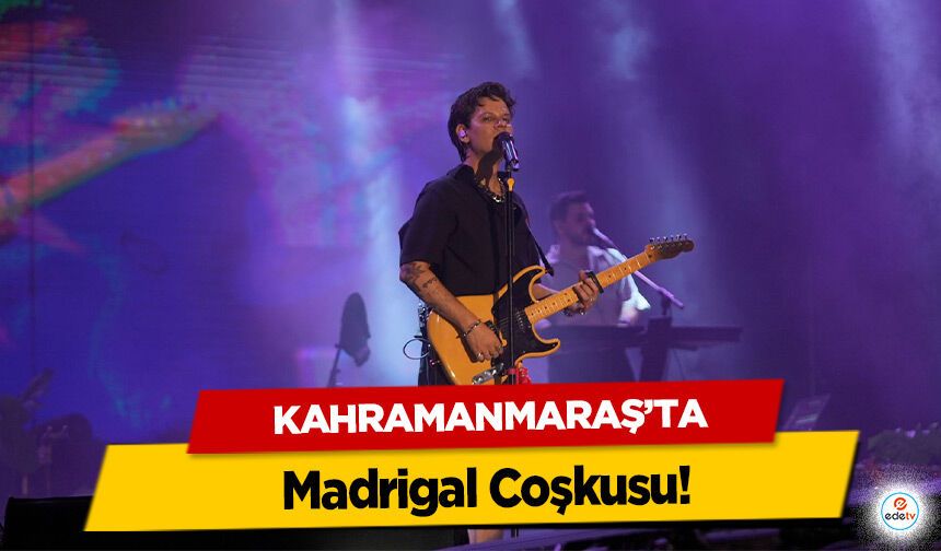 Kahramanmaraş’ta Madrigal Coşkusu!