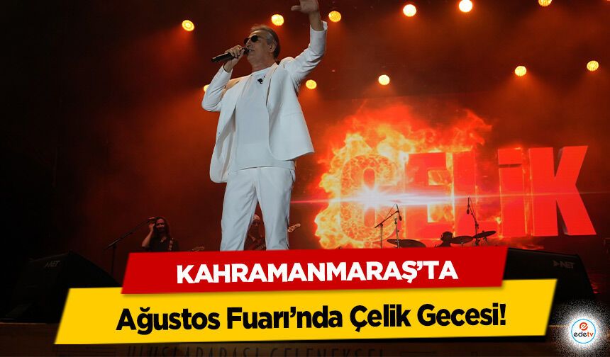 Ağustos Fuarı’nda Çelik Gecesi!