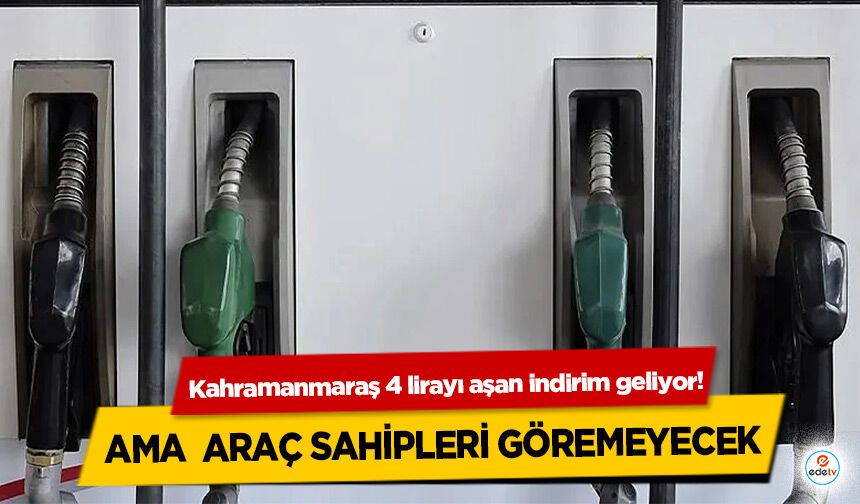 Kahramanmaraş 4 lirayı aşan indirim geliyor! Ama araç sahipleri göremeyecek