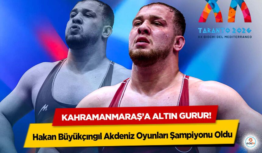 Kahramanmaraş’a altın gurur! Hakan Büyükçıngıl Akdeniz Oyunları Şampiyonu Oldu