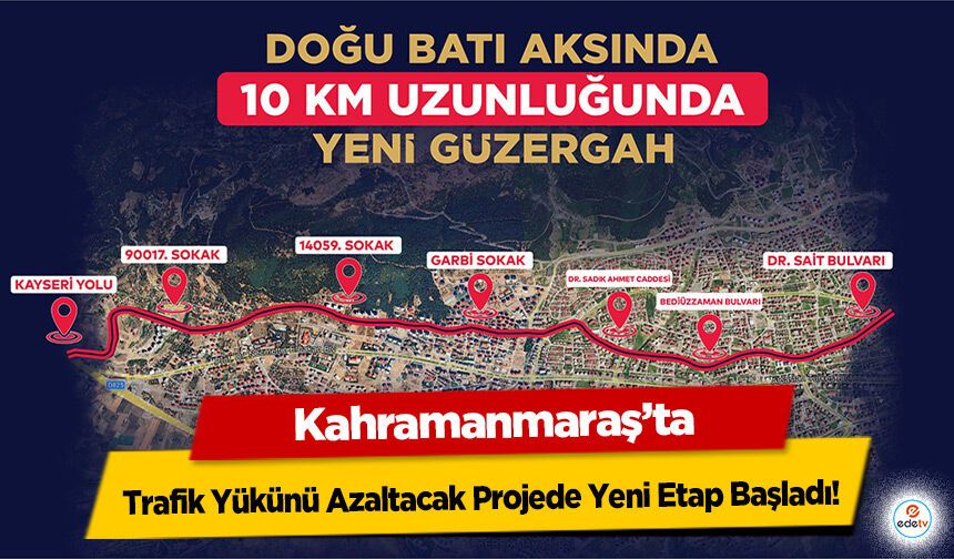 Kahramanmaraş’ta Trafik Yükünü Azaltacak Projede Yeni Etap Başladı!