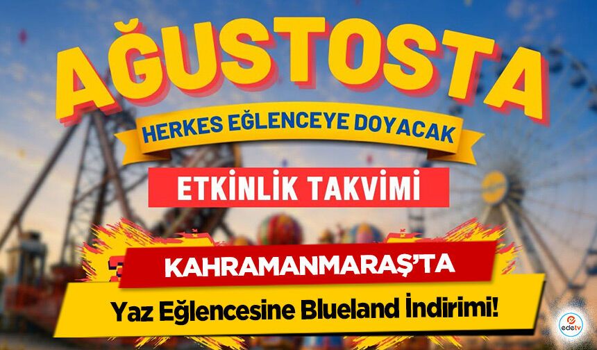 Kahramanmaraş’ta Yaz Eğlencesine Blueland İndirimi