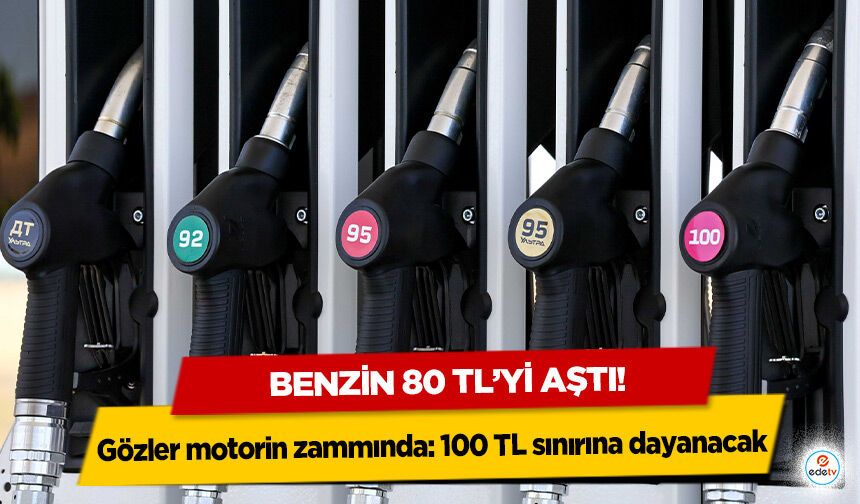 Benzin 80 TL’yi aştı! Gözler motorin zammında: 100 TL sınırına dayanacak