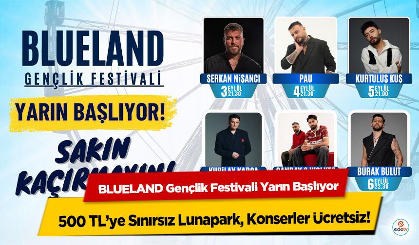 BLUELAND Gençlik Festivali Yarın Başlıyor: 500 TL’ye Sınırsız Lunapark, Konserler Ücretsiz