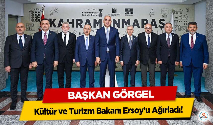 Başkan Görgel, Kültür ve Turizm Bakanı Ersoy’u Ağırladı!
