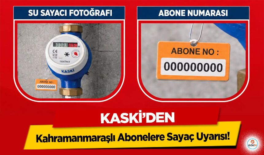 KASKİ’den Kahramanmaraşlı Abonelere Sayaç Uyarısı!