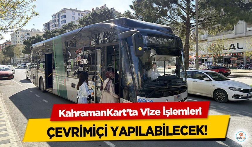 KahramanKart’ta Vize İşlemleri Çevrimiçi Yapılabilecek!