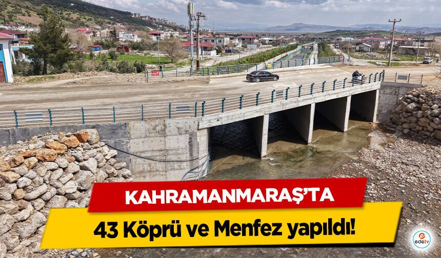 Kahramanmaraş’ta 43 Köprü ve Menfez yapıldı!