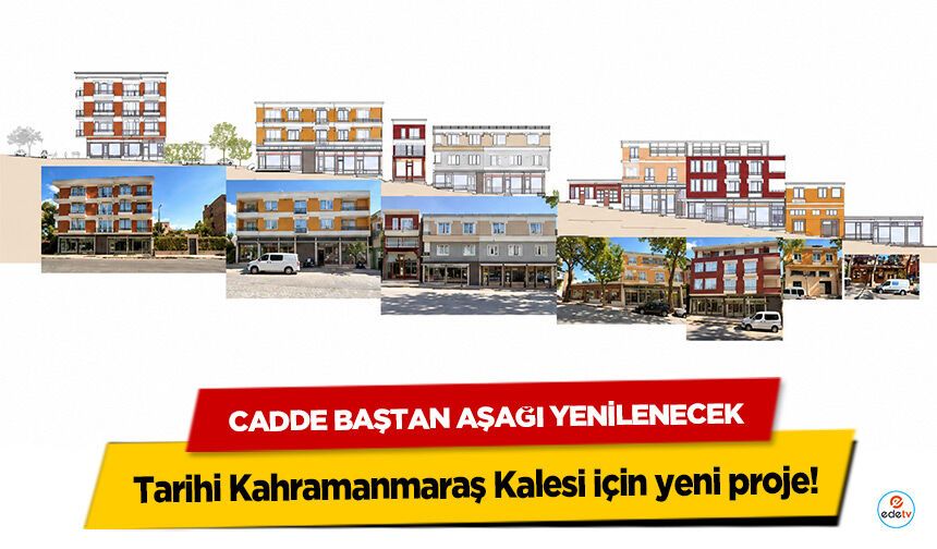 Tarihi Kahramanmaraş Kalesi için yeni proje: Cadde Baştan Aşağı Yenilenecek