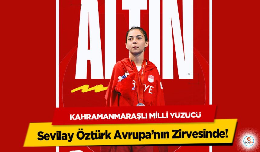 Kahramanmaraşlı Milli Yüzücü Sevilay Öztürk Avrupa’nın Zirvesinde!