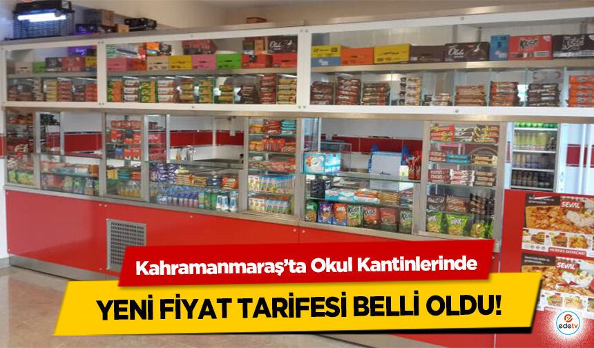 Kahramanmaraş’ta Okul Kantinlerinde Yeni Fiyat Tarifesi Belli Oldu!