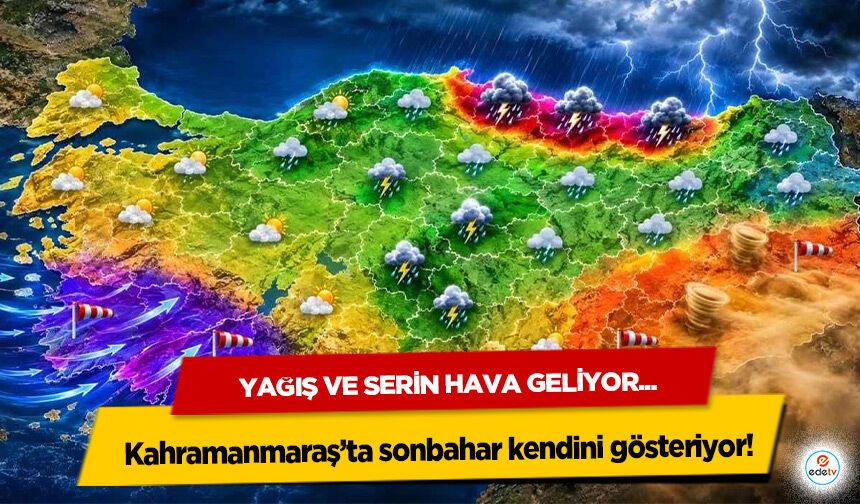 Kahramanmaraş’ta sonbahar kendini gösteriyor: Yağış ve Serin Hava Geliyor