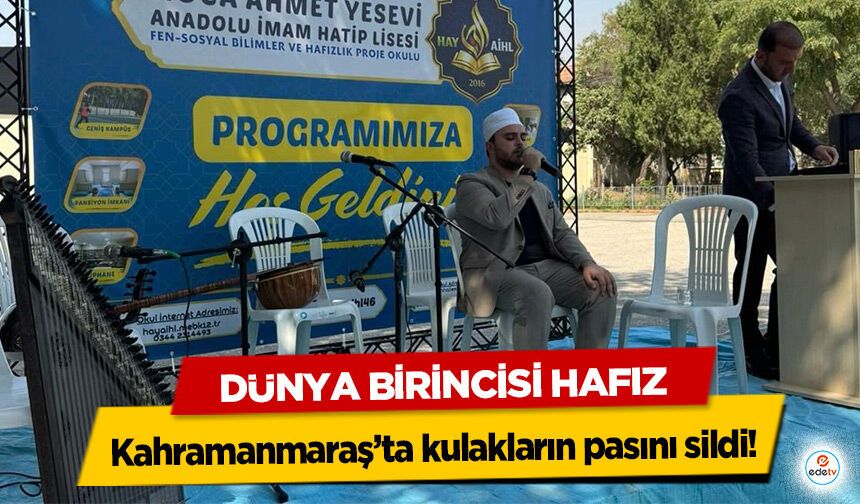 Dünya Birincisi Hafız Kahramanmaraş’ta kulakların pasını sildi!
