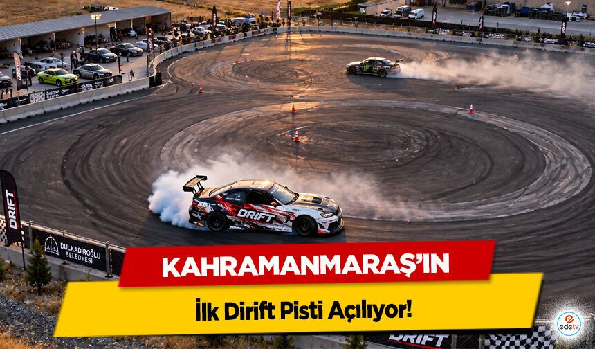 Kahramanmaraş’ın İlk Dirift Pisti Açılıyor!