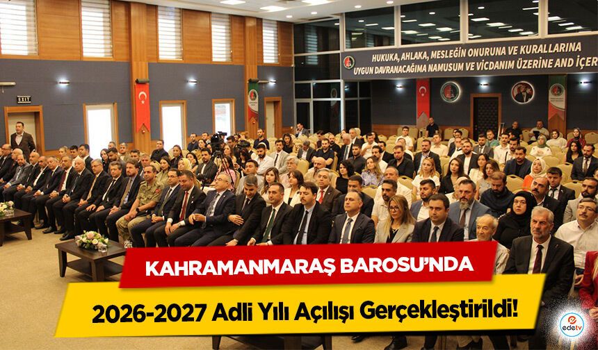 Kahramanmaraş Barosu’nda 2026-2027 Adli Yılı Açılışı Gerçekleştirildi