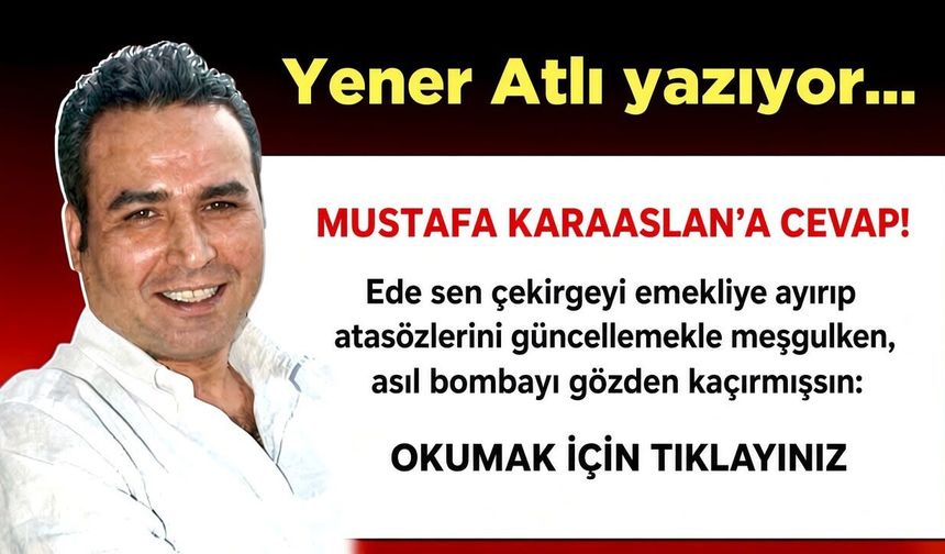Mustafa Karaaslan’a cevap!