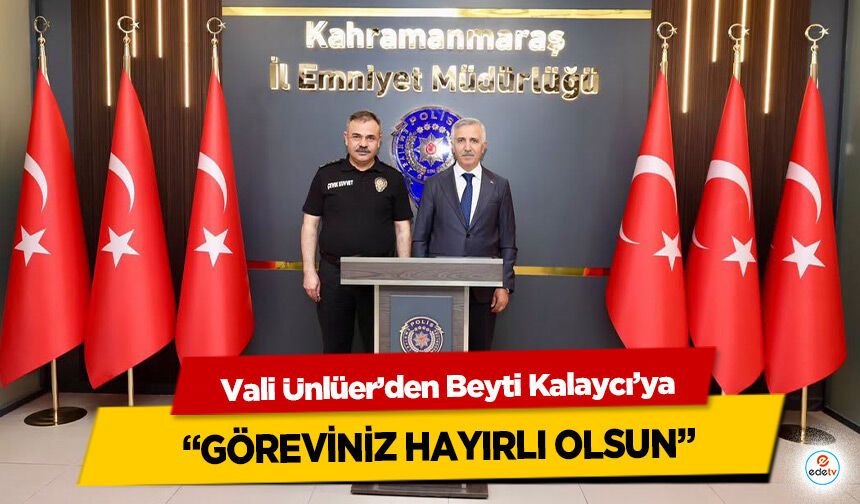 Vali Ünlüer’den Beyti Kalaycı’ya: “Göreviniz Hayırlı Olsun”