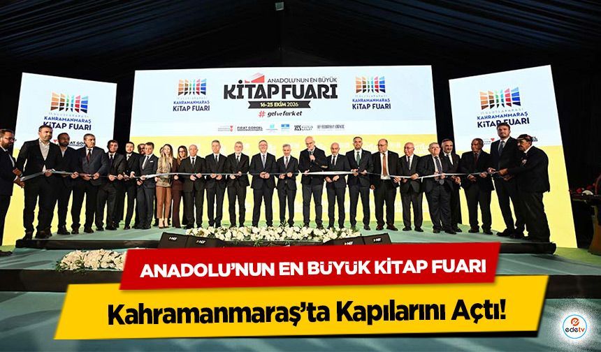 Anadolu’nun En Büyük Kitap Fuarı Kahramanmaraş’ta Kapılarını Açtı!