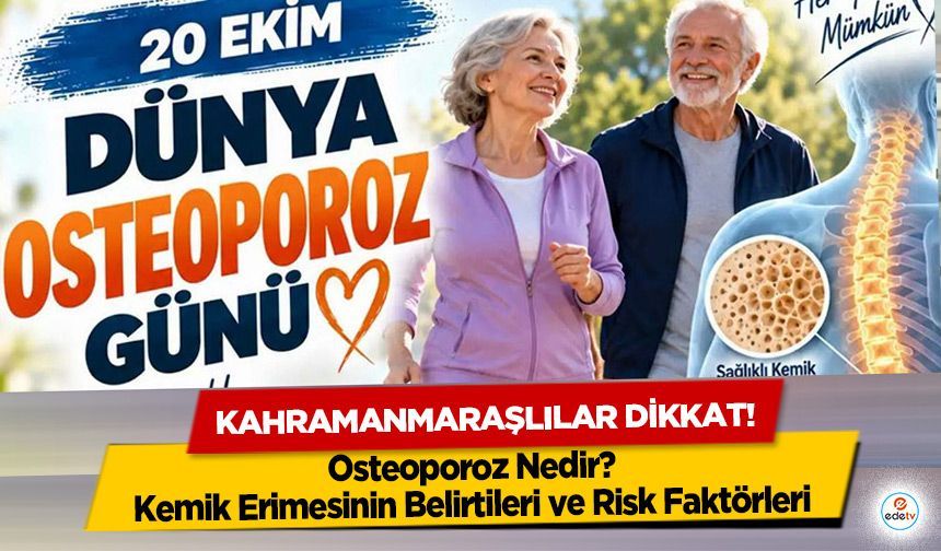 Kahramanmaraşlılar Dikkat! Osteoporoz Nedir? Kemik Erimesinin Belirtileri ve Risk Faktörleri