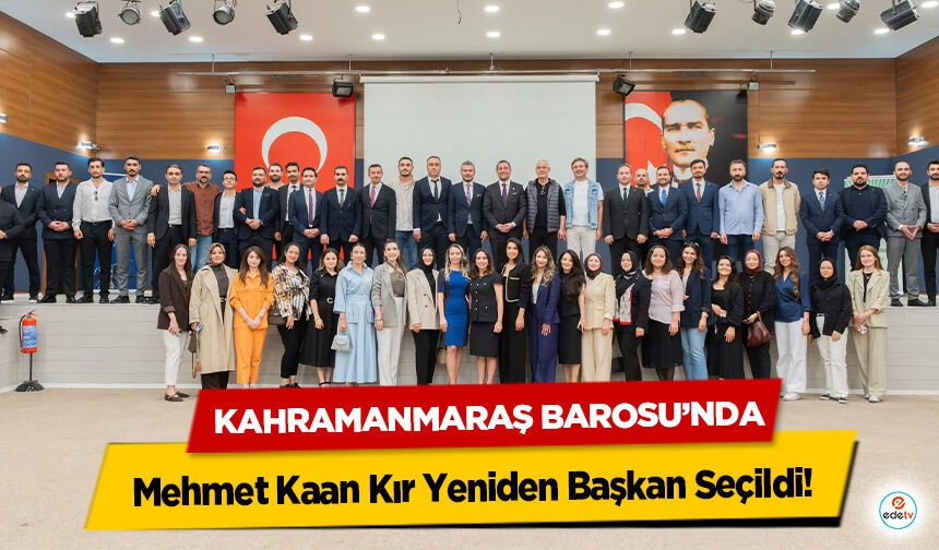 Kahramanmaraş Barosu’nda Mehmet Kaan Kır Yeniden Başkan Seçildi!