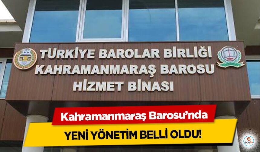 Kahramanmaraş Barosu’nda Yeni Yönetim Belli Oldu!