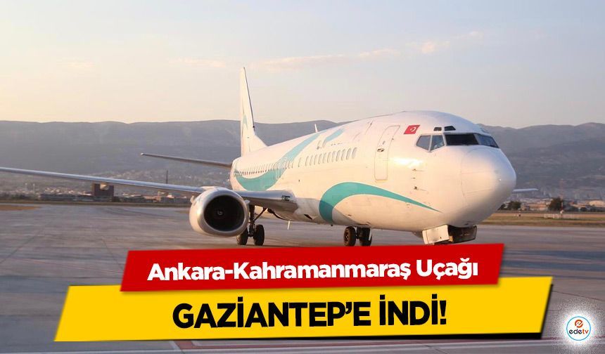 Ankara-Kahramanmaraş Uçağı Gaziantep’e İndi! Yolcular Karayoluyla Taşındı