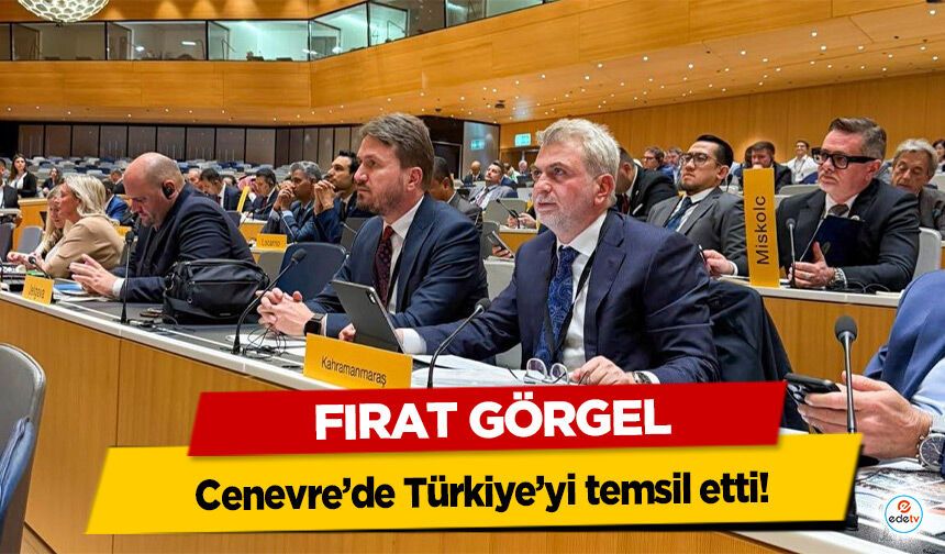 Fırat Görgel, Cenevre’de Türkiye’yi temsil etti!
