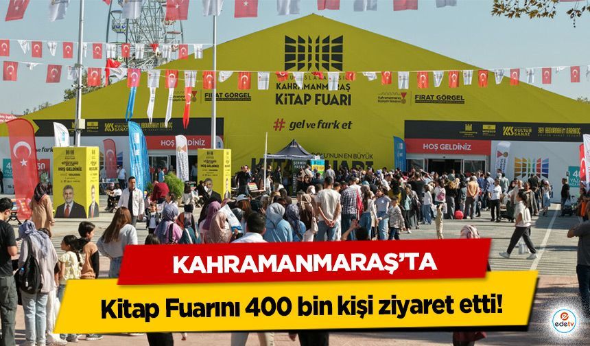 Kahramanmaraş’ta Kitap Fuarını 400 bin kişi ziyaret etti!