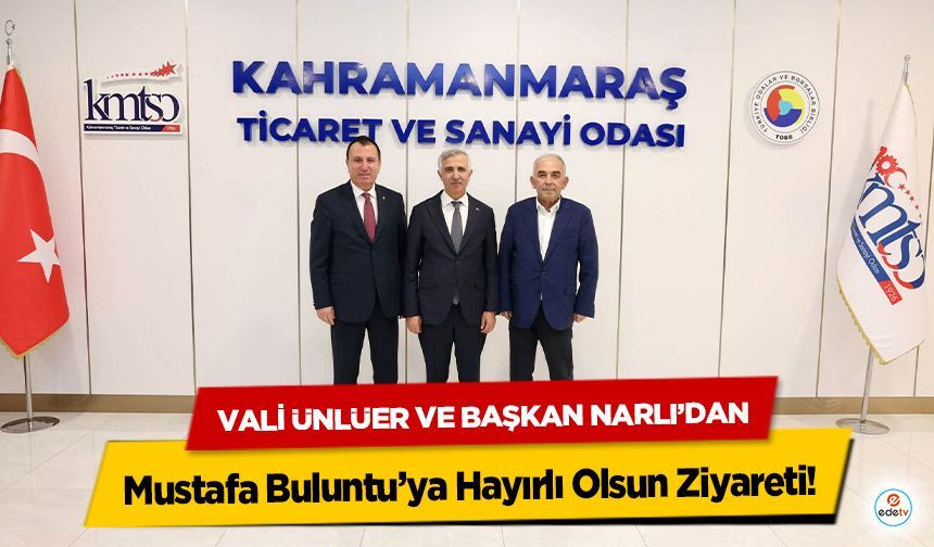 Vali Ünlüer ve Başkan Narlı’dan Mustafa Buluntu’ya Hayırlı Olsun Ziyareti!