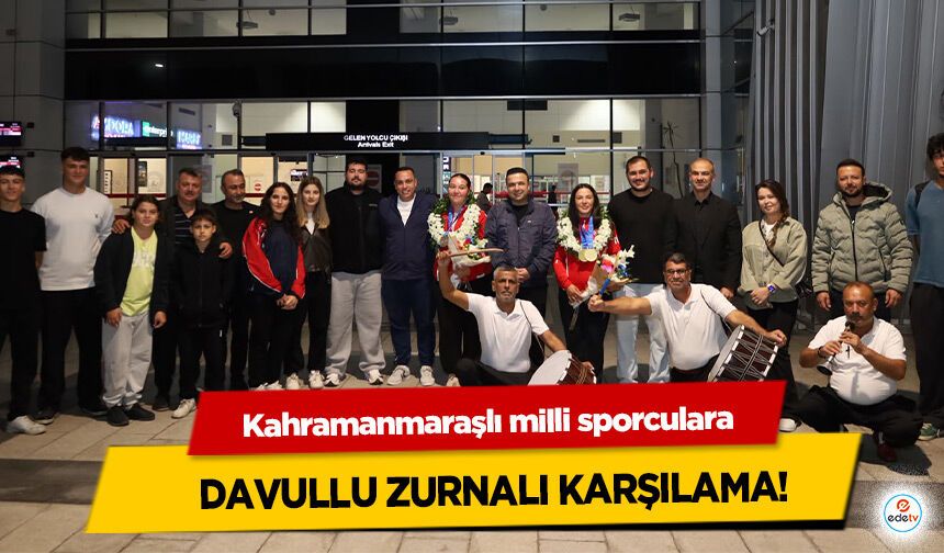 Kahramanmaraşlı milli sporculara Davullu Zurnalı Karşılama!