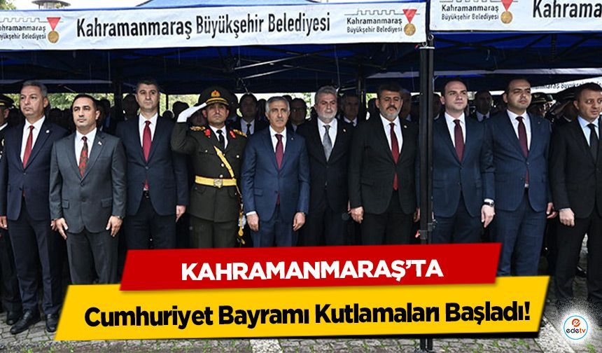 Kahramanmaraş’ta Cumhuriyet Bayramı Kutlamaları Başladı!