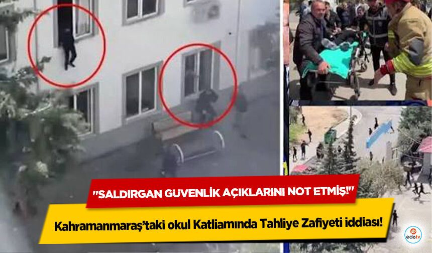 "Saldırgan güvenlik açıklarını not etmiş!" Kahramanmaraş’taki okul Katliamında Tahliye Zafiyeti iddiası!
