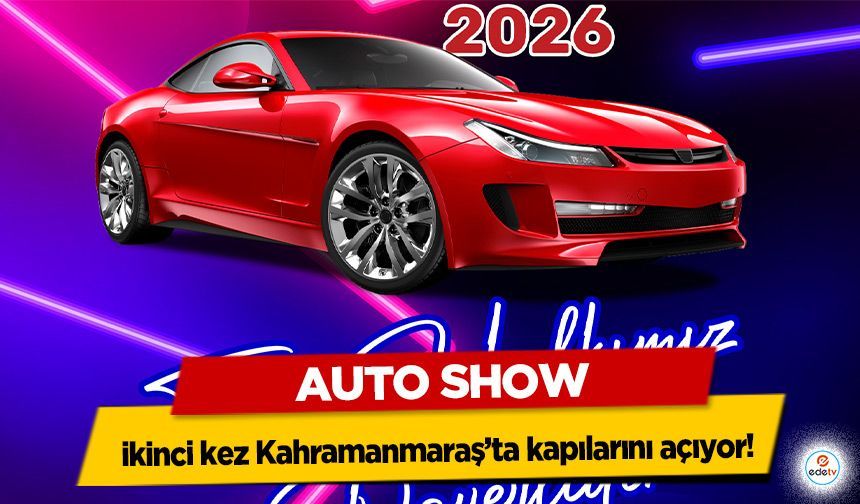 Auto Show ikinci kez Kahramanmaraş’ta kapılarını açıyor!