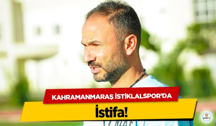 Kahramanmaraş İstiklalspor’da istifa!
