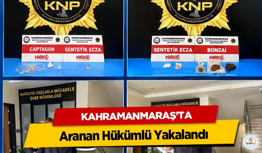 Kahramanmaraş’ta Aranan Hükümlü Yakalandı: 10 Yıl Hapis Cezası Bulunuyordu