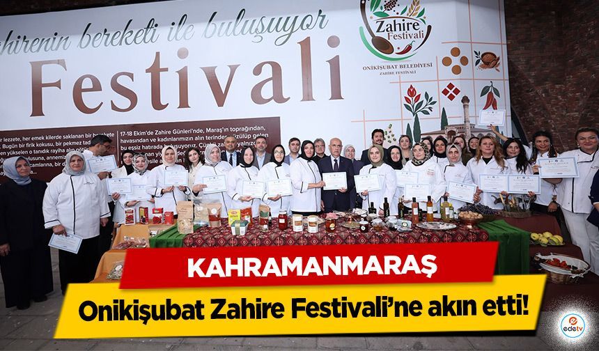 Kahramanmaraş Onikişubat Zahire Festivali’ne akın etti!