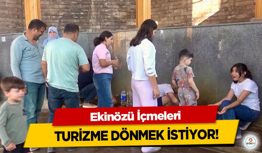Ekinözü İçmeleri Turizme Dönmek İstiyor!