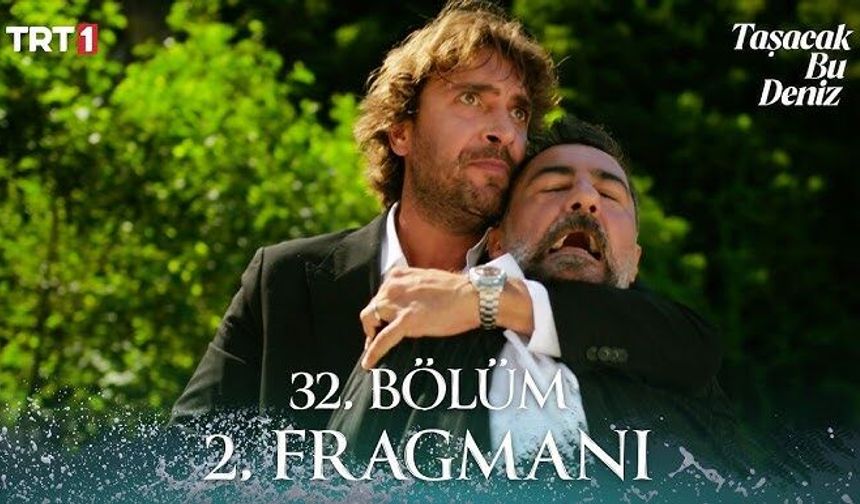 TRT 1 Taşacak Bu Deniz 32. Bölüm Ne Zaman? 2 Ekim Cuma Yayın Akışı