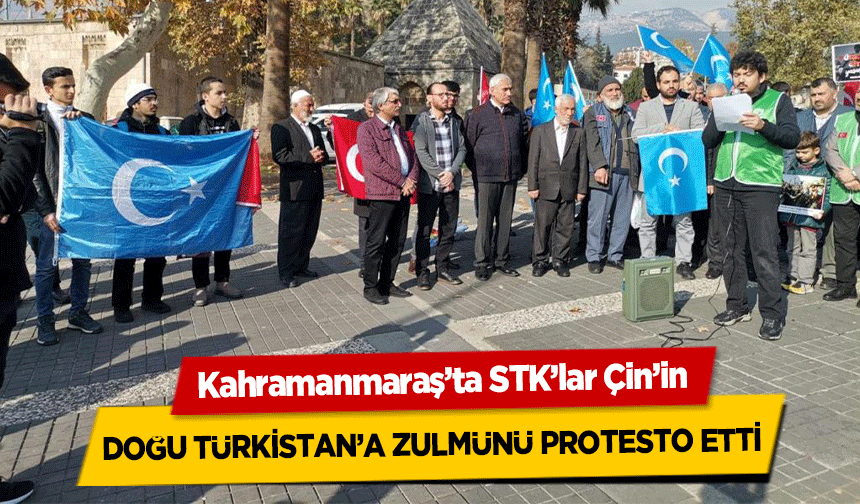 Kahramanmaraş’ta STK’lar Çin’in Doğu Türkistan’a Zulmünü Protesto Etti