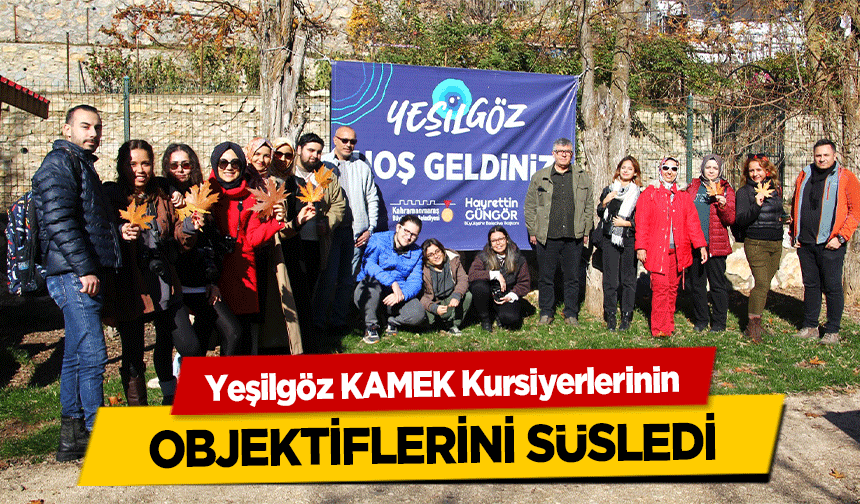 Yeşilgöz KAMEK Kursiyerlerinin objektiflerini süsledi