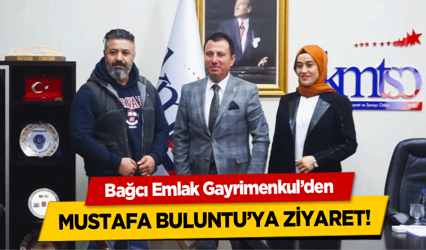 Bağcı Emlak Gayrimenkul’den Mustafa Buluntu’ya Ziyaret!