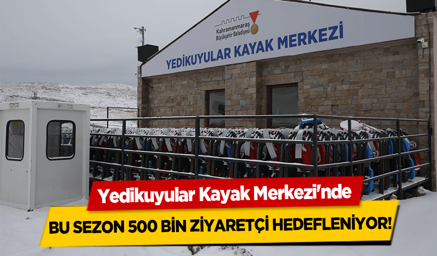 Yedikuyular kayak merkezi'nde bu sezon 500 bin ziyaretçi hedefleniyor!