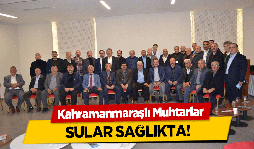 Kahramanmaraşlı Muhtarlar Sular Sağlıkta