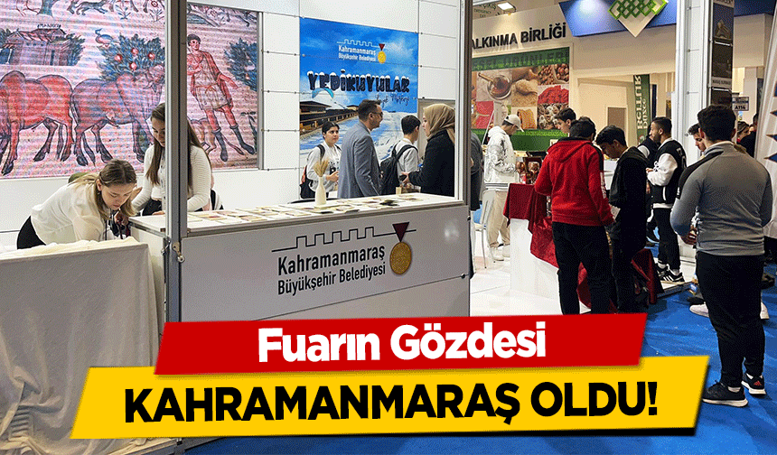 Fuarın Gözdesi Kahramanmaraş Oldu!