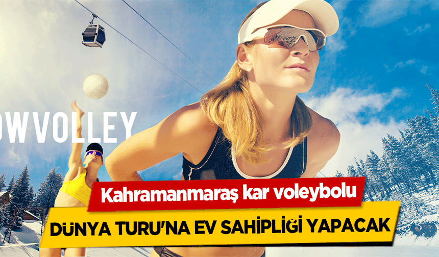 Kahramanmaraş, Kar Voleybolu dünya turu'na ev sahipliği yapacak